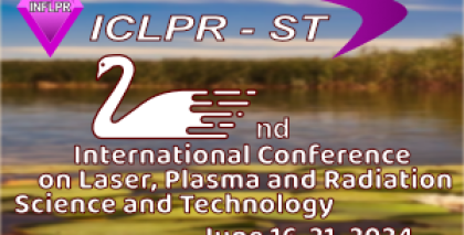 2nd International Conference on Laser, Plasma and Radiation – Science and Technology (ICLPR-ST)